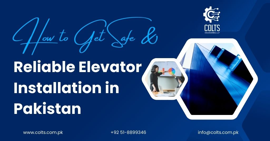 how to get safe & reliable elevator installation in pakistan