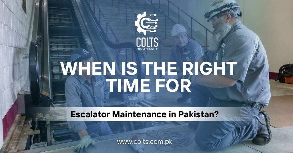 when is the right time for escalator maintenance in pakistan